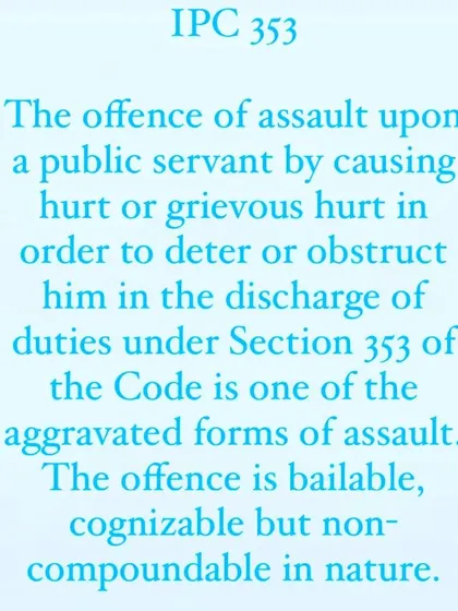 This defines the offense of assaulting a public servant under IPC 353. I handle cases where clients are accused of obstructing officials in their duty.