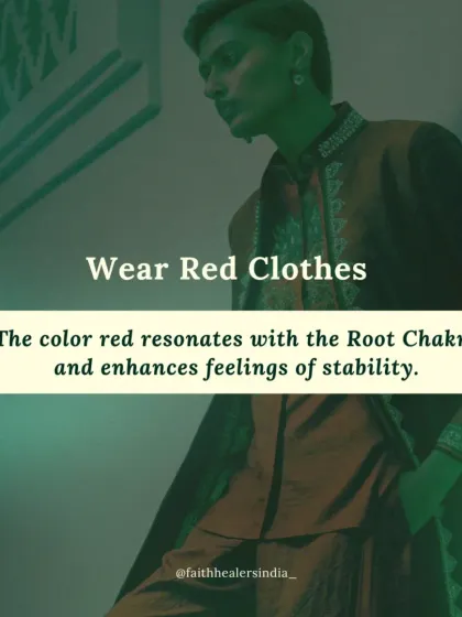 The color red resonates deeply with the Root Chakra. Wearing red clothing can help enhance feelings of stability, security, and groundedness, strengthening your foundation.