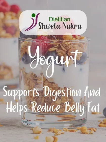 Yogurt is excellent for reducing belly fat. It supports digestion with its probiotics and provides protein to keep you satiated.