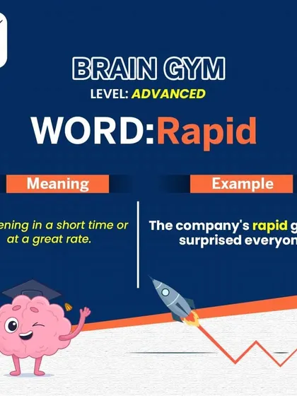 Brain Gym (Advanced): Rapid. "Rapid" describes something happening in a short time or at a great rate. It's a simple but effective word to convey speed, such as a company's "rapid growth."