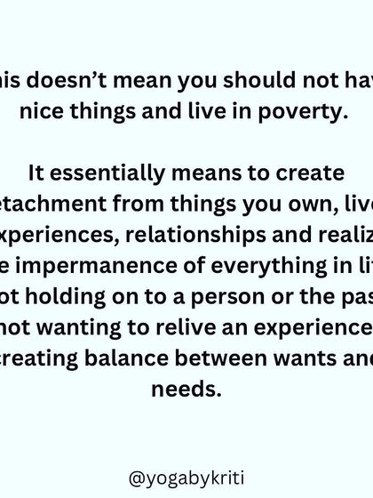 Practicing Aparigrah doesn't mean living in poverty. It means creating detachment from the things you own and realizing the impermanence of everything in life.