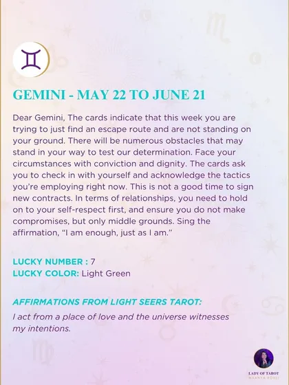 A weekly tarot prediction for Gemini. The cards indicate you are trying to find an escape route instead of standing your ground. Face your circumstances with conviction and dignity, and hold on to your self-respect.