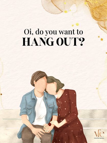 "Oi, do you want to hang out?"