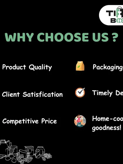 Why choose us? We focus on product quality, client satisfaction, competitive prices, timely delivery, secure packaging, and most importantly, home cooked goodness. That's the Tiffin Box promise.