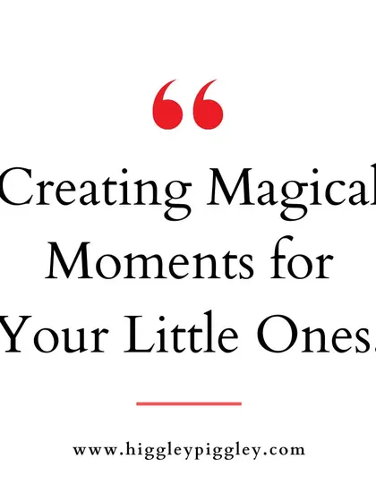 "Creating Magical Moments for Your Little Ones." This is the core of my mission.