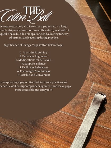 The Cotton Belt: A simple yoga strap or cotton belt is an essential tool for assisting in stretches, enhancing alignment, and making poses more accessible for all levels.