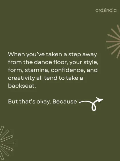 An encouraging message for those returning to dance after a break.