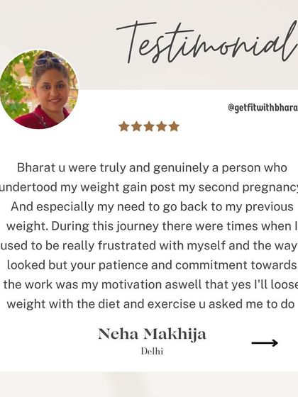 Neha felt I truly understood her need to get back to her pre-pregnancy weight. My patience and commitment motivated her when she was frustrated.