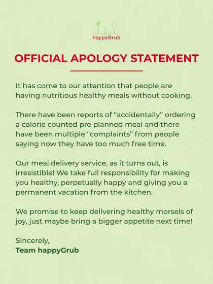 Our official apology for making healthy eating too easy and delicious. We take full responsibility for giving you a permanent vacation from the kitchen.
