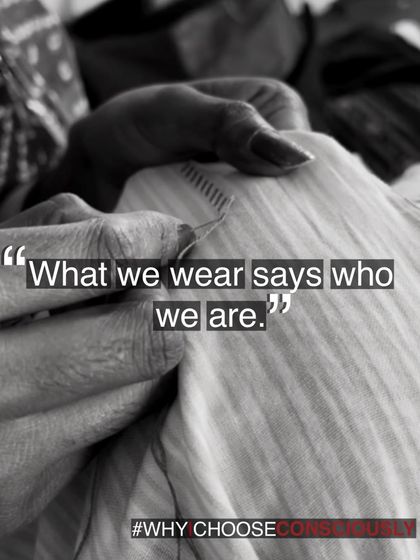 What we wear says who we are. It is a reflection of our values and the change we wish to see. Our #WhyIChooseConsciously campaign listens to the women who choose craft.