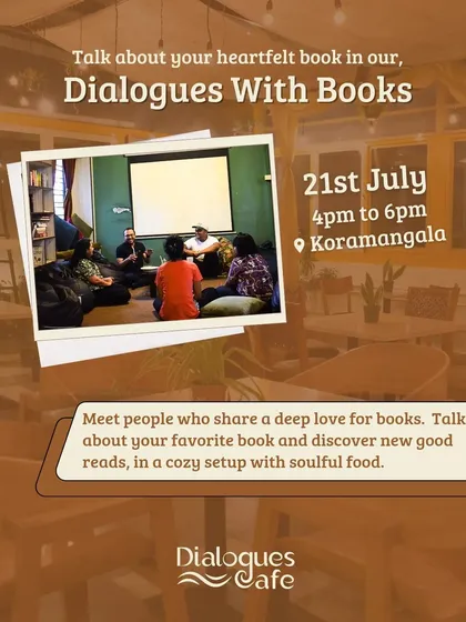 Join us for 'Dialogues With Books', where you can meet people who share a deep love for reading. Talk about your favorite book and discover new ones in a cozy, soulful setup.