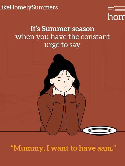 The constant urge to say "Mummy, I want to have aam (mango)" is how you know it's summer. It's a core memory from the good old days.