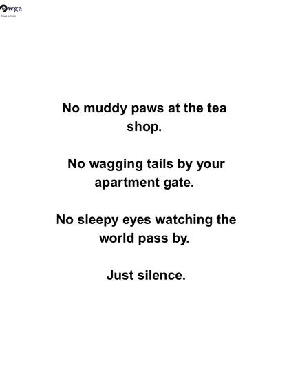 No muddy paws at the tea shop, no wagging tails at your gate. Just silence. A poignant thought on what we would lose without our streeties.
