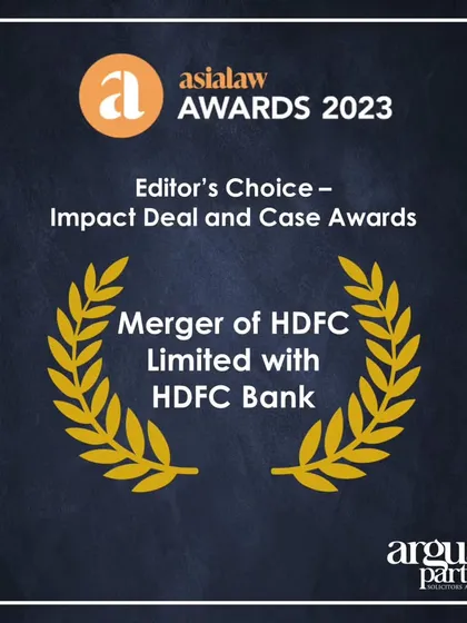 We are proud to have advised HDFC Limited on its landmark merger with HDFC Bank. This transaction, recognized by Asialaw Awards 2023, stands as a testament to our expertise in navigating complex, large-scale corporate consolidations in the financial services sector.