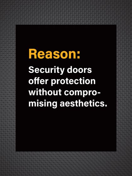 Reason: TENTUFF security doors are designed to offer robust protection without compromising aesthetics, letting you enjoy your home's beauty.
