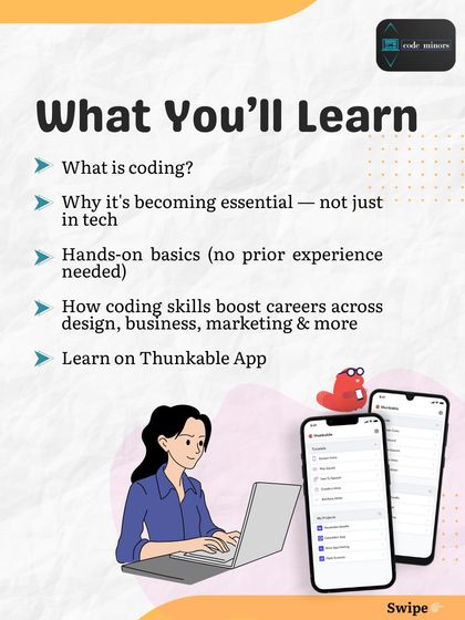 A summary of what you will learn in our introductory coding workshop. We cover the absolute basics, explain why coding is an essential modern skill, and provide hands-on exercises using the Thunkable app.