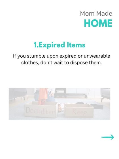 One of the easiest ways to declutter is to deal with expired items as you find them. If you stumble upon expired food or worn-out clothes, dispose of them right away instead of putting it off.
