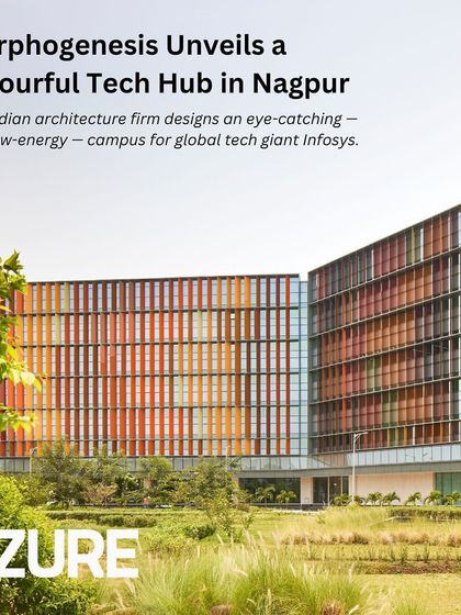 The Azure Magazine feature on the Infosys Nagpur campus, which they called an "eye-catching and low-energy campus for global tech giant Infosys." This highlights our success in merging bold design with sustainability.