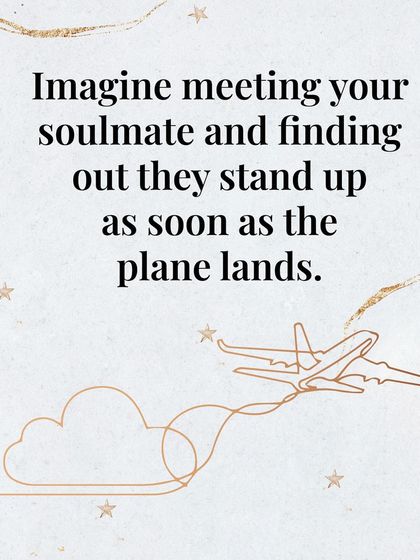 Imagine meeting your soulmate and finding out they stand up as soon as the plane lands. Some deal-breakers are just too big to overcome!