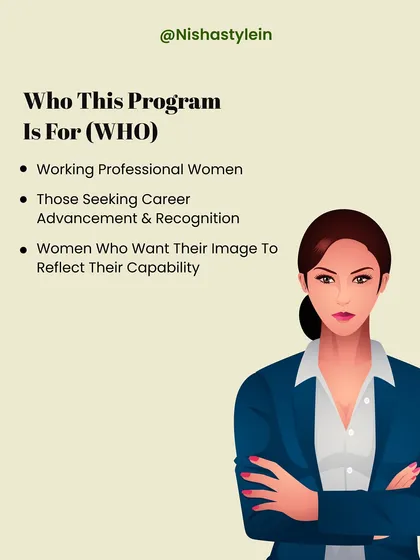 Who is this program for? It's for professional women seeking career advancement and recognition, who want their image to finally reflect their true capability.